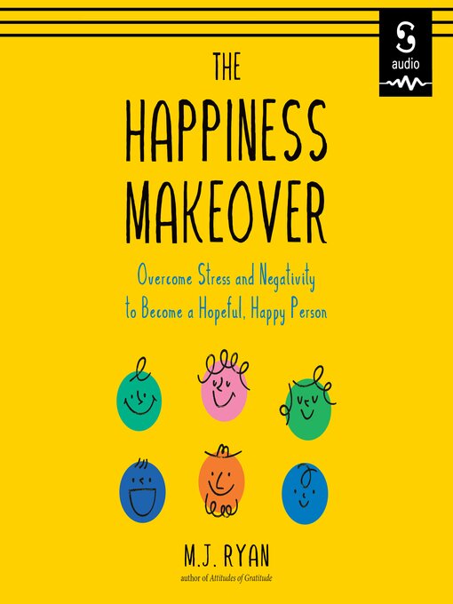 Title details for The Happiness Makeover by M.J. Ryan - Wait list